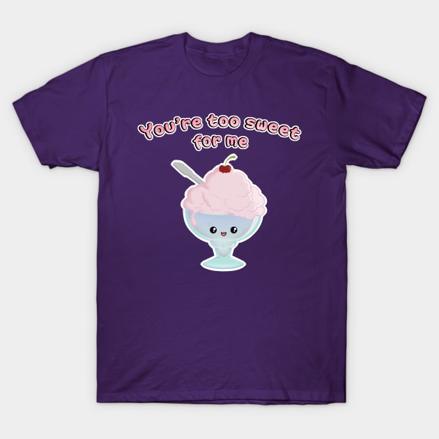 Too Sweet for Me T-Shirt by SeebeeNanigins